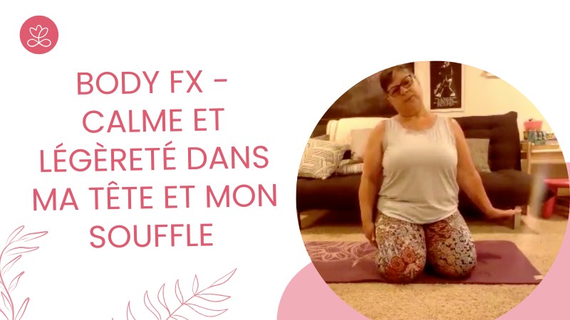 18 - Body Fx - Calme et légèreté dans ma tête et mon souffle avec Josée Dupuis
